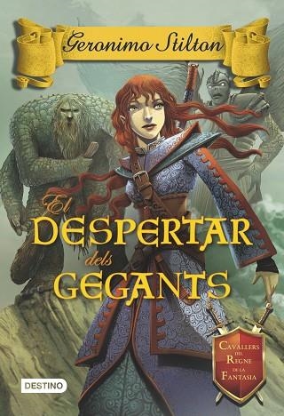 EL DESPERTAR DELS GEGANTS(CAVALLERS DEL REGNE SE LA FANTASIA-9) | 9788490575031 | GERONIMO STILTON | Llibreria Geli - Llibreria Online de Girona - Comprar llibres en català i castellà