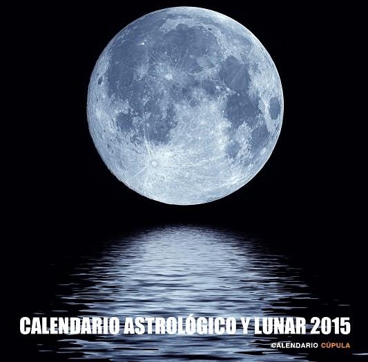 CALENDARIO ASTROLÓGICO Y LUNAR 2015 | 9788448019921 | Llibreria Geli - Llibreria Online de Girona - Comprar llibres en català i castellà