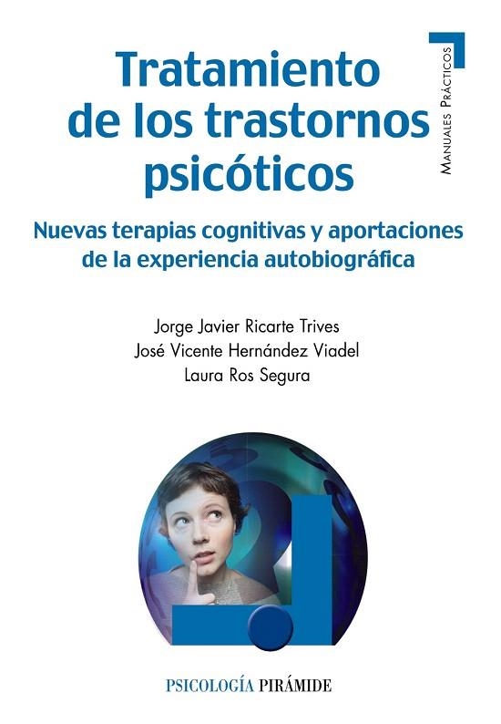 TRATAMIENTO DE LOS TRASTORNOS PSICÓTICOS.NUEVAS TERAPIAS COGNITIVAS Y APORTACIONES DE LA EXPERIENCIA AUTOBIOGRÁFICA | 9788436831986 | RICARTE TRIVES,JORGE JAVIER/HERNÁNDEZ VIADEL, JOSÉ VICENTE/ROS SEGURA, LAURA | Llibreria Geli - Llibreria Online de Girona - Comprar llibres en català i castellà