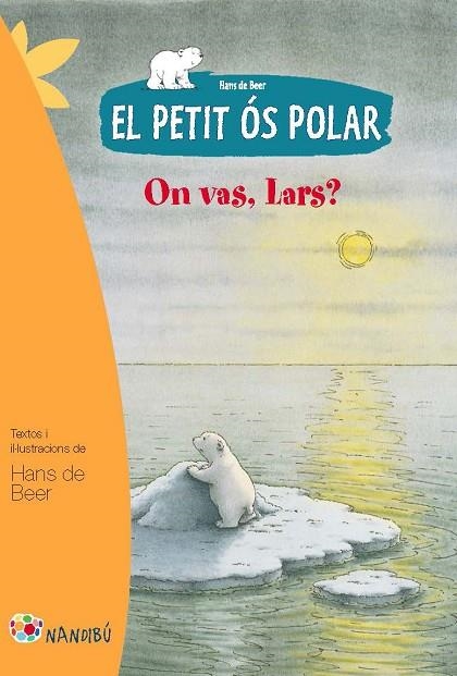 EL PETIT OS POLAR-2. ON VAS LARS | 9788499755274 | DE BEER,HANS | Llibreria Geli - Llibreria Online de Girona - Comprar llibres en català i castellà