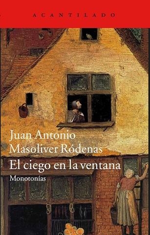 EL CIEGO EN LA VENTANA.MONOTONÍAS | 9788416011230 | MASOLIVER RÓDENAS,JUAN ANTONIO | Llibreria Geli - Llibreria Online de Girona - Comprar llibres en català i castellà