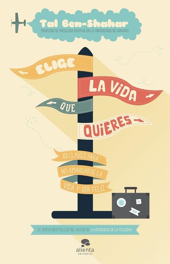 ELIGE LA VIDA QUE QUIERES.101 CLAVES PARA NO AMARGARSE LA VIDA YSER FELIZ | 9788415678373 | BEN-SHAHAR,TAL | Llibreria Geli - Llibreria Online de Girona - Comprar llibres en català i castellà