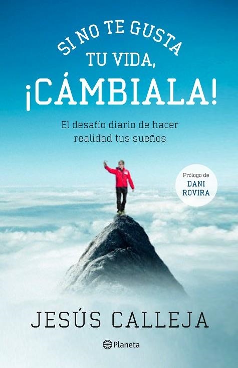 SI NO TE GUSTA TU VIDA,¡CÁMBIALA! EL DESAFÍO DIARIO DE HACER REALIDAD TUS SUEÑOS | 9788408131540 | CALLEJA,JESÚS | Libreria Geli - Librería Online de Girona - Comprar libros en catalán y castellano