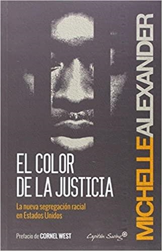 EL COLOR DE LA JUSTICIA.LA NUEVA SEGREGACIÓN RACIAL EN ESTADOS UNIDOS | 9788494287923 | ALEXANDR,MICHELLE | Llibreria Geli - Llibreria Online de Girona - Comprar llibres en català i castellà