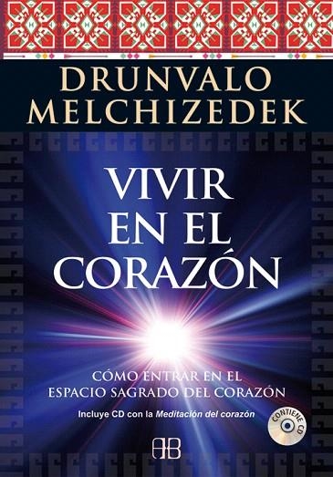 VIVIR EN EL CORAZÓN.CÓMO ENTRAR EN EL ESPACIO SAGRADO DEL CORAZÓN | 9788415292289 | MELCHIZEDEK, DRUNVALO | Llibreria Geli - Llibreria Online de Girona - Comprar llibres en català i castellà