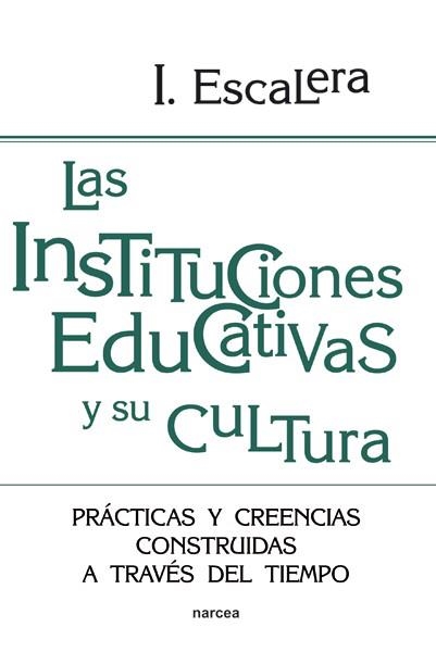 LAS INSTITUCIONES EDUCATIVAS Y SU CULTURA | 9788427720428 | ESCALERA,IGNACIO | Llibreria Geli - Llibreria Online de Girona - Comprar llibres en català i castellà