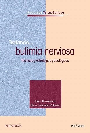 TRATANDO...BULIMIA NERVIOSA.TÉCNICAS Y ESTRATEGIAS PSICOLÓGICAS | 9788436832358 | BAILE AYENSA,JOSÉ I./GONZÁLEZ CALDERÓN,MARÍA J. | Llibreria Geli - Llibreria Online de Girona - Comprar llibres en català i castellà