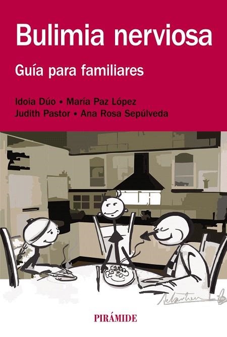 BULIMIA NERVIOSA.GUÍA PARA FAMILIARES | 9788436832235 | DÚO,IDOIA/PAZ LÓPEZ,MARÍA/PASTOR,JUDITH/SEPÚLVEDA,ANA ROSA | Llibreria Geli - Llibreria Online de Girona - Comprar llibres en català i castellà