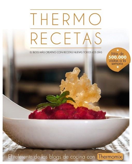 THERMORECETAS.EL BLOG MÁS CREATIVO CON RECETAS NUEVAS TODOS LOS DÍAS (TD) -THERMOMIX- | 9788441536036 | THERMORECETAS.COM | Llibreria Geli - Llibreria Online de Girona - Comprar llibres en català i castellà