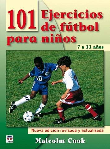 101 EJERCICIOS DE FÚTBOL PARA NIÑOS. DE 7 A 11 AÑOS. NUEVA EDICIÓN REVISADA Y ACTUALIZADA | 9788479028077 | COOK,MALCOLM | Llibreria Geli - Llibreria Online de Girona - Comprar llibres en català i castellà