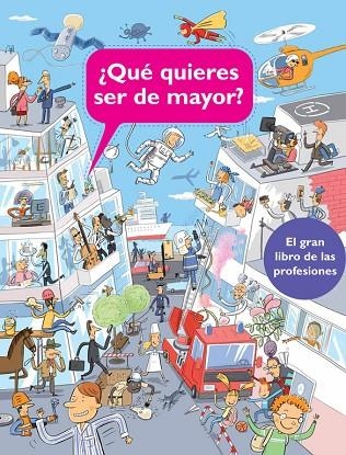 QUÉ QUIERES SER DE MAYOR? EL GRAN LIBRO DE LAS PROFESIONES (TD) | 9788448840587 | SANZA,SILVIE/STARY,MILAN (IL) | Llibreria Geli - Llibreria Online de Girona - Comprar llibres en català i castellà