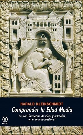 COMPRENDER LA EDAD MEDIA.LA TRANSFORMACIÓN IDEAS Y ACTITUDES EN EL MUNDO MEDIEVAL | 9788446027744 | KLEINSCHMIDT,HARALD | Llibreria Geli - Llibreria Online de Girona - Comprar llibres en català i castellà