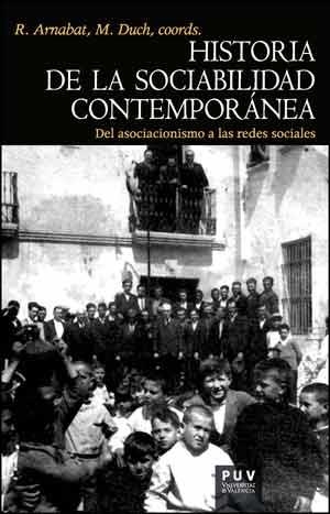 HISTORIA DE LA SOCIABILIDAD CONTEMPORÁNEA.DEL ASOCIACIONISMO A LAS REDES SOCIALES | 9788437094281 | A.A.D.D. | Llibreria Geli - Llibreria Online de Girona - Comprar llibres en català i castellà