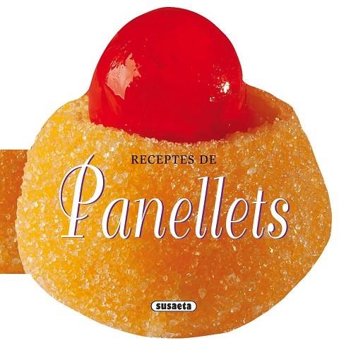 RECEPTES DE PANELLETS | 9788467732283 | SUSAETA, EQUIP | Llibreria Geli - Llibreria Online de Girona - Comprar llibres en català i castellà