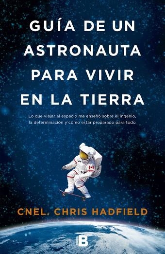 GUÍA DE UN ASTRONAUTA PARA VIVIR EN LA TIERRA | 9788466655552 | HADFIELD,CHRIS | Llibreria Geli - Llibreria Online de Girona - Comprar llibres en català i castellà