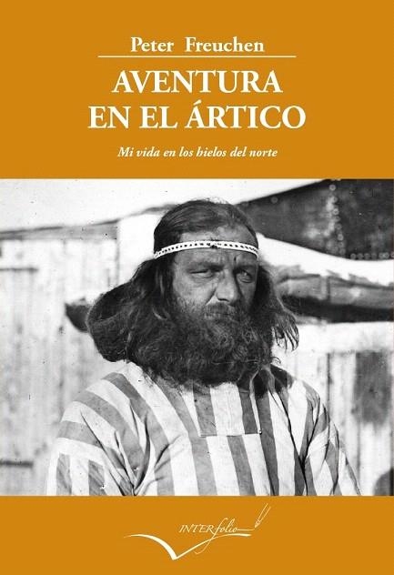 AVENTURA EN EL ÁRTICO.MI VIDA EN LOS HIELOS DEL NORTE | 9788494061059 | FREUCHEN,PETER | Llibreria Geli - Llibreria Online de Girona - Comprar llibres en català i castellà