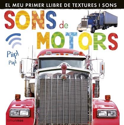 SONS DE MOTORS.EL MEU PRIMER LLIBRE DE TEXTURES I SONS (TD) | 9788490571545 | A.A.V.V. | Llibreria Geli - Llibreria Online de Girona - Comprar llibres en català i castellà