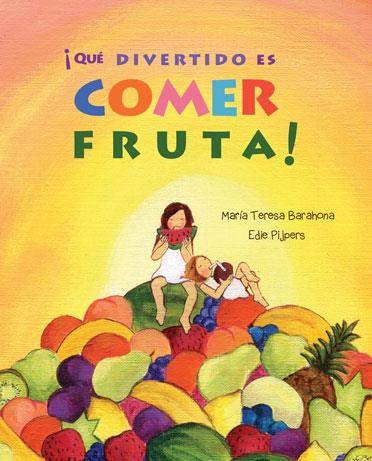 QUE DIVERTIDO ES COMER FRUTA | 9788416078288 | BARAHONA,MARIA TERESA/PIJPERS,EDIE | Llibreria Geli - Llibreria Online de Girona - Comprar llibres en català i castellà