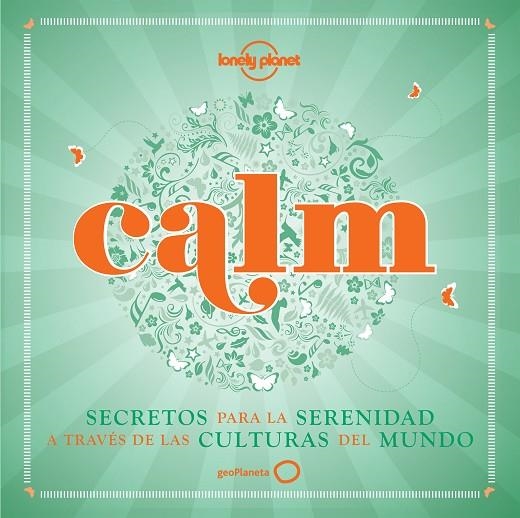 CALM.SECRETOS PARA LA SERENIDAD A TRAVÉS DE LAS CULTURAS DEL MUNDO (TD) | 9788408132226 | A.A.V.V. | Libreria Geli - Librería Online de Girona - Comprar libros en catalán y castellano