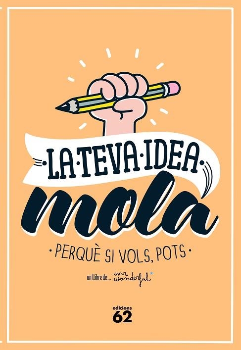 LA TEVA IDEA MOLA.PERQUÈ SI VOLS,POTS | 9788429773354 | MR. WONDERFUL | Llibreria Geli - Llibreria Online de Girona - Comprar llibres en català i castellà