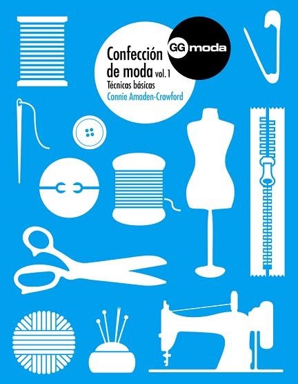 CONFECCIÓN DE MODA-1.TECNICAS BASICAS | 9788425227240 | AMADEN-CRAWFORD,CONNIE | Llibreria Geli - Llibreria Online de Girona - Comprar llibres en català i castellà