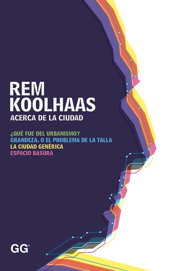 ACERCA DE LA CIUDAD | 9788425227530 | KOOLHAAS,REM | Llibreria Geli - Llibreria Online de Girona - Comprar llibres en català i castellà