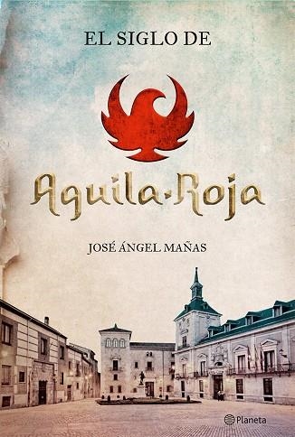 EL SIGLO DE ÁGUILA-ROJA | 9788408131564 | MAÑAS,JOSÉ ÁNGEL | Llibreria Geli - Llibreria Online de Girona - Comprar llibres en català i castellà