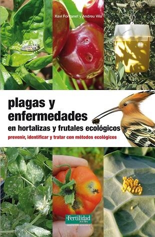 PLAGAS Y ENFERMEDADES EN HORTALIZAS Y FRUTALES ECOLOGICOS | 9788494058226 | FONTANET,XAVI/VILA,ANDREU | Llibreria Geli - Llibreria Online de Girona - Comprar llibres en català i castellà