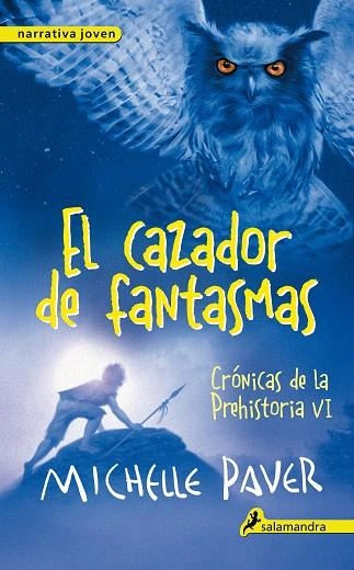 CRONICAS DE LA PREHISTORIA-6.EL CAZADOR DE FANTASMAS  | 9788498386196 | PAVER,MICHELLE | Llibreria Geli - Llibreria Online de Girona - Comprar llibres en català i castellà