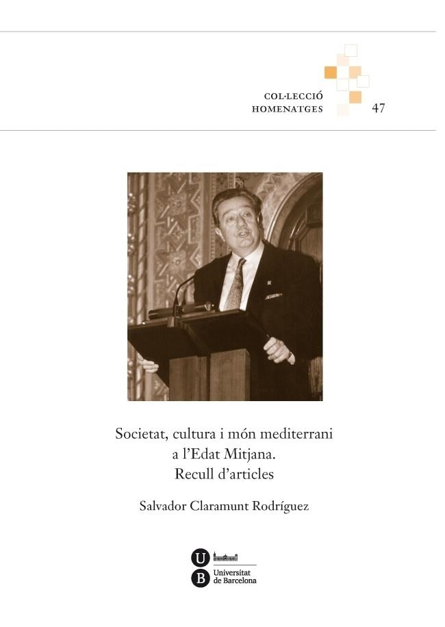 SOCIETAT CULTURA I MON MEDITERRANI A L'EDAT MITJANA RECULL D'ARTICLES | 9788447538317 | CLARAMUNT RODRIGUEZ,SALVADOR | Llibreria Geli - Llibreria Online de Girona - Comprar llibres en català i castellà