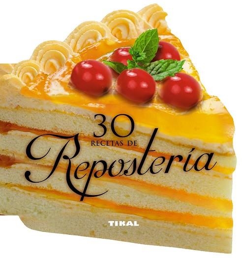 30 RECETAS DE REPOSTERÍA | 9788499283401 | TIKAL | Libreria Geli - Librería Online de Girona - Comprar libros en catalán y castellano