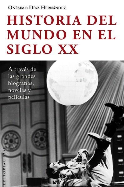 HISTORIA DEL MUNDO EN EL SIGLO XX A TRAVÉS DE LAS GRANDES BIOGRAFÍAS,NOVELAS Y PELÍCULAS | 9788415706212 | DÍAZ HERNÁNDEZ,ONÉSIMO | Llibreria Geli - Llibreria Online de Girona - Comprar llibres en català i castellà