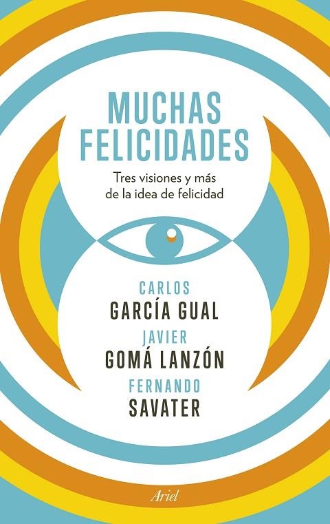 MUCHAS FELICIDADES.TRES VISIONES Y MÁS DE LA IDEA DE FELICIDAD | 9788434418929 | GARCÍA GUAL,CARLOS/GOMÁ LANZÓN,JAVIER/SAVATER,FERNANDO | Libreria Geli - Librería Online de Girona - Comprar libros en catalán y castellano