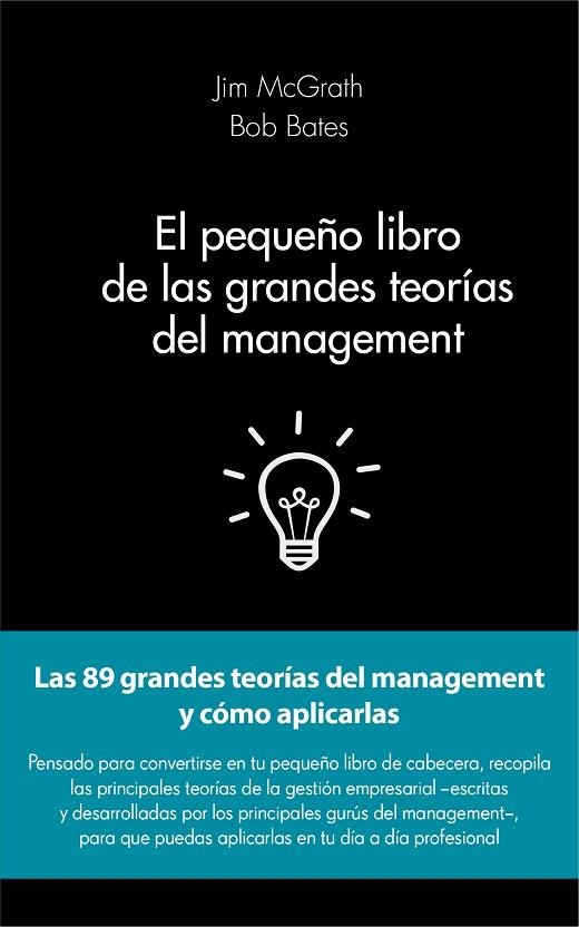 EL PEQUEÑO LIBRO DE LAS GRANDES TEORÍAS DEL MANAGEMENT | 9788415678908 | MCGRATH,JIM/BATES,BOB | Llibreria Geli - Llibreria Online de Girona - Comprar llibres en català i castellà