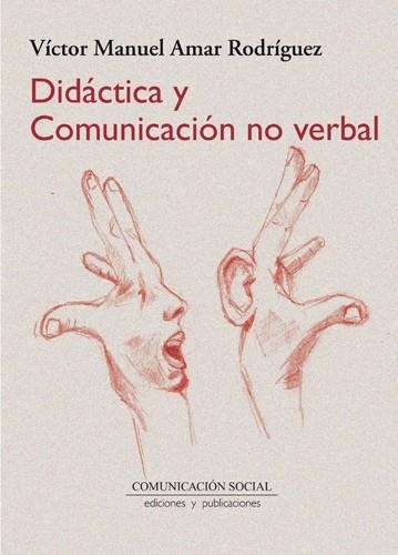 DIDÁCTICA Y COMUNICACIÓN NO VERBAL | 9788415544302 | AMAR RODRÍGUEZ,VÍCTOR MANUEL | Llibreria Geli - Llibreria Online de Girona - Comprar llibres en català i castellà