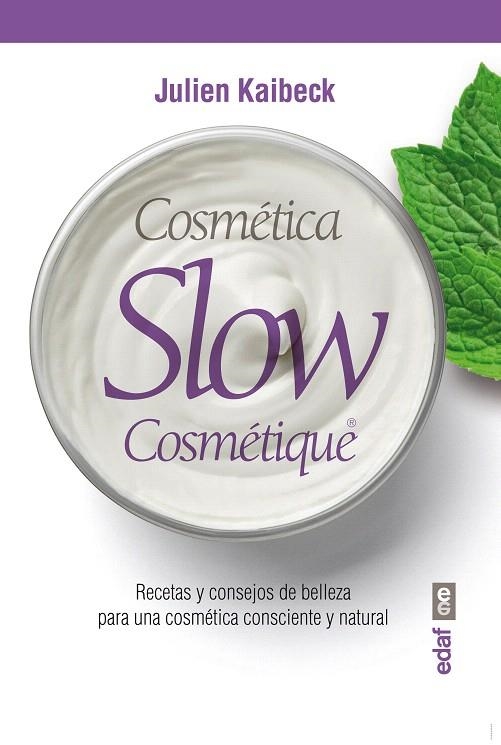 COSMÉTICA SLOW.RECETAS Y CONSEJOS DE BELLEZA PARA UNA COSMÉTICA CONSCIENTE Y NATURAL | 9788441434967 | KAIBECK,JULIEN | Llibreria Geli - Llibreria Online de Girona - Comprar llibres en català i castellà