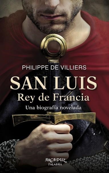 SAN LUIS,REY DE FRANCIA.UNA BIOGRAFÍA NOVELADA | 9788490611104 | DE VILLIERS,PHILIPPE | Llibreria Geli - Llibreria Online de Girona - Comprar llibres en català i castellà