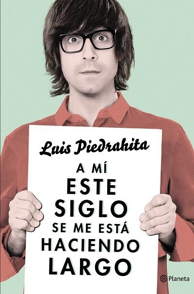 A MÍ ESTE SIGLO SE ME ESTÁ HACIENDO LARGO | 9788408132615 | PIEDRAHITA,LUIS | Llibreria Geli - Llibreria Online de Girona - Comprar llibres en català i castellà