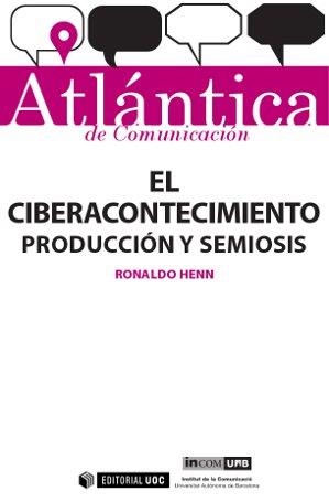 EL CIBERACONTECIMIENTO:PRODUCCIÓN Y SEMIOSIS | 9788490642276 | HENN,RONALDO | Llibreria Geli - Llibreria Online de Girona - Comprar llibres en català i castellà