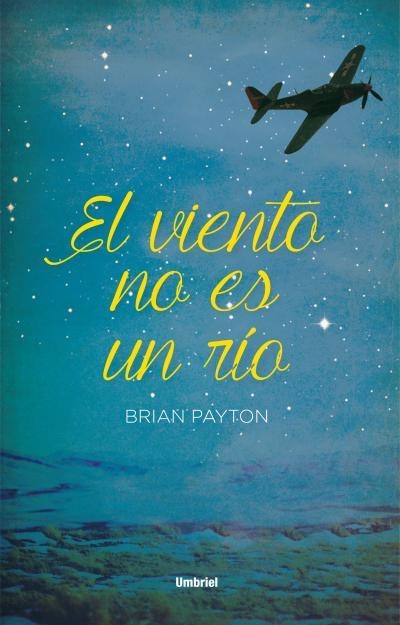 EL VIENTO NO ES UN RÍO | 9788492915521 | PAYTON,BRIAN | Libreria Geli - Librería Online de Girona - Comprar libros en catalán y castellano