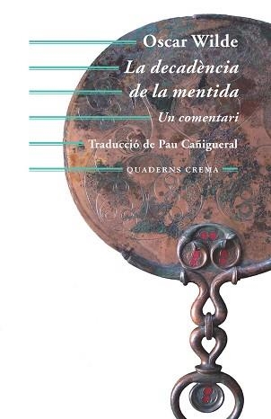 LA DECADÈNCIA DE LA MENTIDA.UN COMENTARI | 9788477275626 | WILDE,OSCAR | Llibreria Geli - Llibreria Online de Girona - Comprar llibres en català i castellà