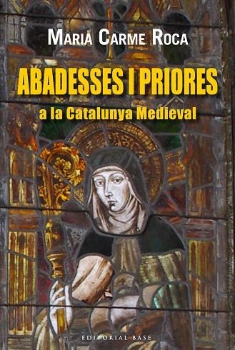 ABADESES I PRIORES A LA CATALUNYA MEDIEVAL | 9788416166220 | ROCA,MARIA CARME | Llibreria Geli - Llibreria Online de Girona - Comprar llibres en català i castellà