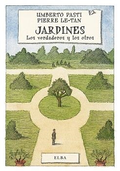 JARDINES.LOS VERDADEROS Y LOS OTROS | 9788494226632 | PASTI,UMBERTO | Llibreria Geli - Llibreria Online de Girona - Comprar llibres en català i castellà