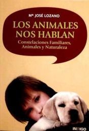 LOS ANIMALES NOS HABLAN:CONSTELACIONES FAMILIARES,ANIMALES | 9788496381698 | LOZANO,MARI JOSE | Llibreria Geli - Llibreria Online de Girona - Comprar llibres en català i castellà