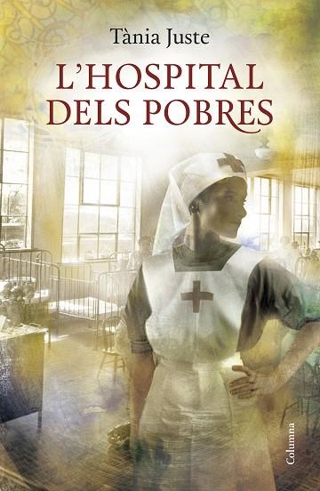 L'HOSPITAL DELS POBRES | 9788466419031 | JUSTE,TÀNIA | Llibreria Geli - Llibreria Online de Girona - Comprar llibres en català i castellà