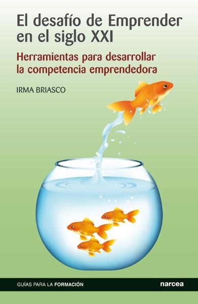 EL DESAFÍO DE EMPRENDER EN EL SIGLO XXI.HERRAMIENTAS PARA DESARROLLAR LA COMPETENCIA EMPRENDEDORA | 9788427720633 | BRIASCO,IRMA | Llibreria Geli - Llibreria Online de Girona - Comprar llibres en català i castellà