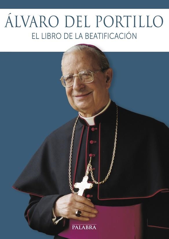 ÁLVARO DEL PORTILLO.EL LIBRO DE LA BEATIFICACIÓN | 9788490611258 | Llibreria Geli - Llibreria Online de Girona - Comprar llibres en català i castellà