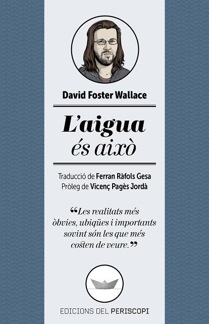 L'AIGUA ÉS AIXÒ | 9788494173745 | FOSTER WALLACE,DAVID | Llibreria Geli - Llibreria Online de Girona - Comprar llibres en català i castellà