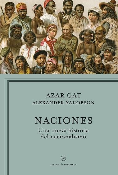 NACIONES.UNA NUEVA HISTORIA DEL NACIONALISMO | 9788498927511 | GAT,AZAR/YAKOBSON,ALEXANDER | Llibreria Geli - Llibreria Online de Girona - Comprar llibres en català i castellà