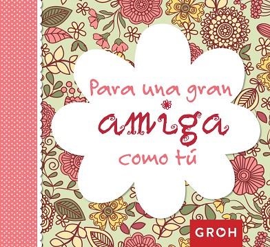 PARA UNA GRAN AMIGA COMO TÚ | 9788490680230 | GROH | Llibreria Geli - Llibreria Online de Girona - Comprar llibres en català i castellà